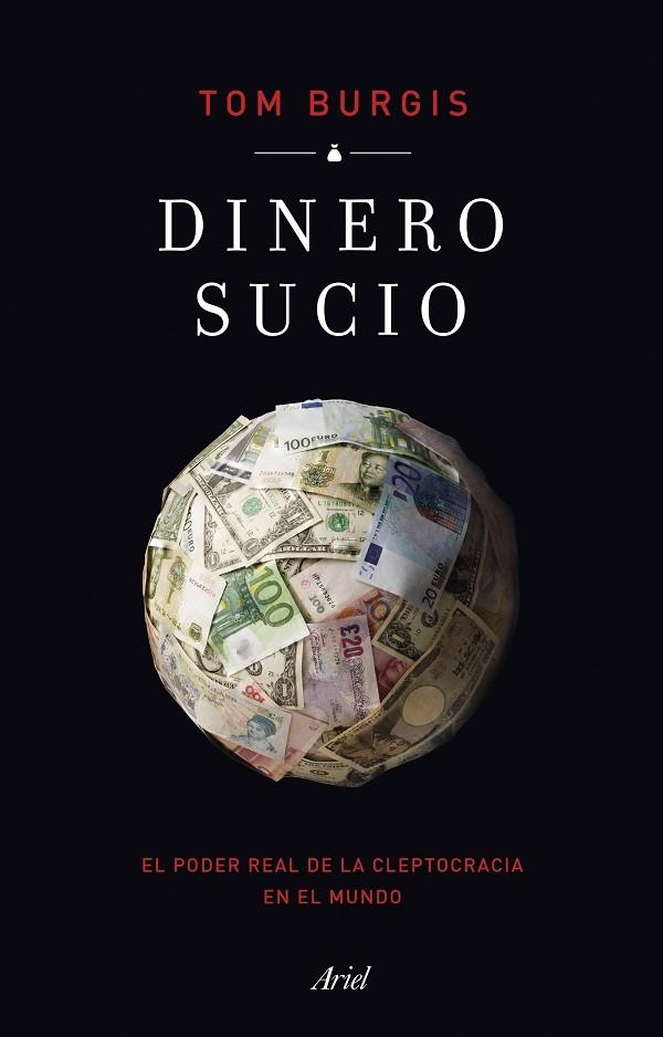 DINERO SUCIO. EL PODER REAL DE LA CLEPTOCRACIA EN EL MUNDO | 9788434434776 | BURGIS, TOM