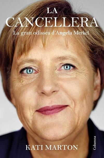 LA CANCELLERA. LA GRAN ODISSEA D'ANGELA MERKEL | 9788466428583 | MARTON, KATI