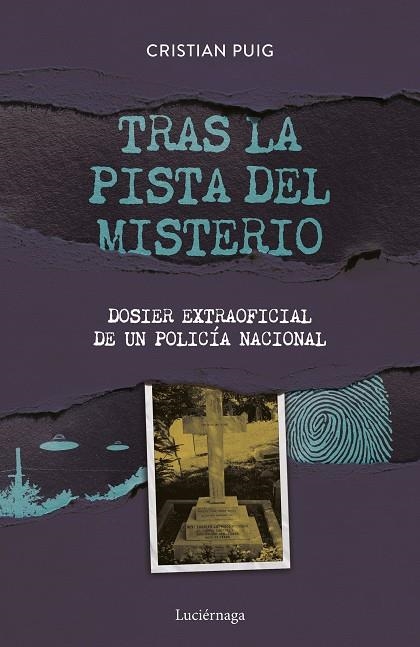 TRAS LA PISTA DEL MISTERIO. DOSIER EXTRAOFICIAL DE UN POLICIA NACIONAL | 9788418015908 | PUIG, CRISTIAN