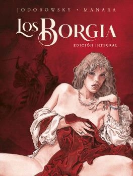 LOS BORGIA (EDICIÓN INTEGRAL. NUEVA EDICION) | 9788467948912 | MANARA JODOROWSKY