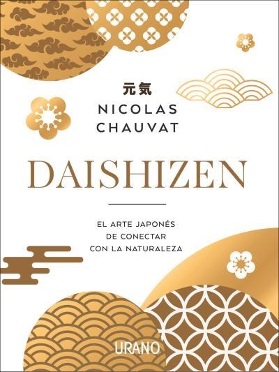 DAISHIZEN. EL ARTE JAPONÉS DE CONECTAR CON LA NATURALEZA | 9788417694364 | CHAUVAT, NICOLAS