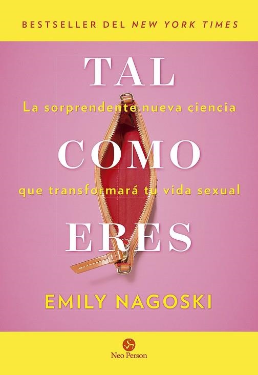 TAL COMO ERES LA SORPRENDENTE NUEVA CIENCIA QUE TRANSFORMARÁ TU VIDA SEXUAL | 9788415887577 | NAGOSKI, EMILY