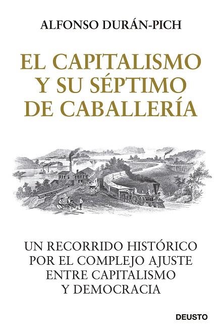 EL CAPITALISMO Y SU SÉPTIMO DE CABALLERÍA. UN RECORRIDO HISTÓRICO POR EL COMPLEJO AJUSTE ENTRE CAPITALISMO Y DEMOCRACIA | 9788423433278 | DURÁN-PICH, ALFONSO