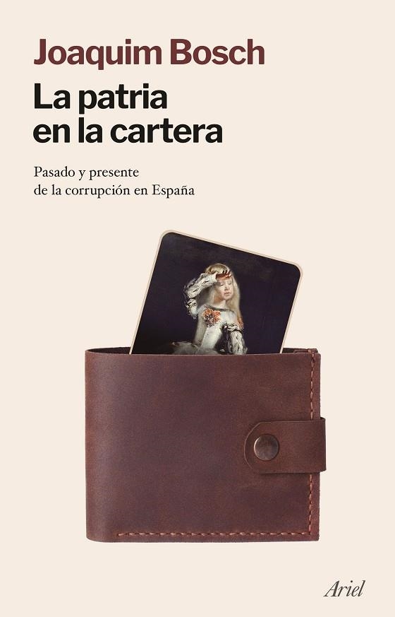 LA PATRIA EN LA CARTERA. PASADO Y PRESENTE DE LA CORRUPCIÓN EN ESPAÑA | 9788434434783 | BOSCH, JOAQUIM