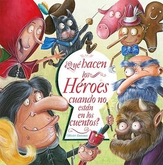 ¿QUÉ HACEN LOS HÉROES CUANDO NO ESTÁN EN LOS CUENTOS? | 9788491455349 | DAUMAS, OLIVIER