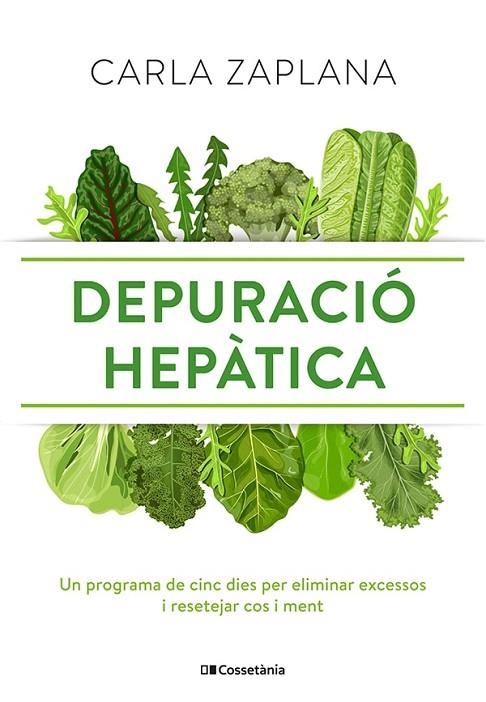 DEPURACIÓ HEPÀTICA. UN PROGRAMA DE CINC DIES PER ELIMINAR EXCESSOS I RESETEJAR COS I MENT | 9788413561554 | ZAPLANA VERGÉS, CARLA