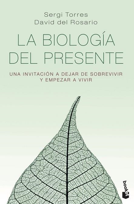 LA BIOLOGÍA DEL PRESENTE. UNA INVITACIÓN A DEJAR DE SOBREVIVIR Y EMPEZAR A VIVIR | 9788418118890 | TORRES, SERGI/ROSARIO, DAVID DEL