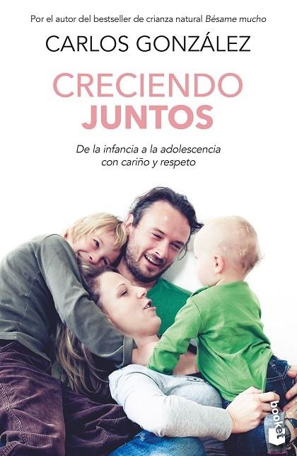 CRECIENDO JUNTOS. DE LA INFANCIA A LA ADOLESCENCIA CON CARIÑO Y RESPETO | 9788467064742 | GONZÁLEZ, CARLOS