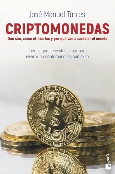 CRIPTOMONEDAS. QUÉ SON, CÓMO UTILIZARLAS Y POR QUÉ VAN A CAMBIAR EL MUNDO | 9788498755244 | TORRES, JOSÉ MANUEL