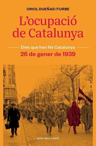 L'OCUPACIÓ DE CATALUNYA. 26 DE GENER DE 1939 | 9788418062315 | DUEÑAS, ORIOL