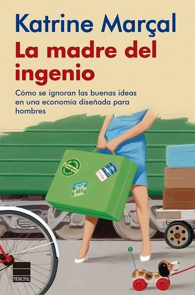 LA MADRE DEL INGENIO. CÓMO SE IGNORAN LAS BUENAS IDEAS EN UNA ECONOMÍA DISEÑADA PARA HOMBRES | 9788418216374 | MARÇAL, KATRINE