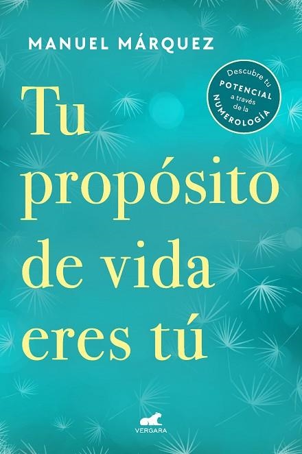 TU PROPÓSITO DE VIDA ERES TÚ. DESCUBRE TU POTENCIAL A TRAVÉS DE LA NUMEROLOGÍA | 9788418620300 | MÁRQUEZ, MANUEL