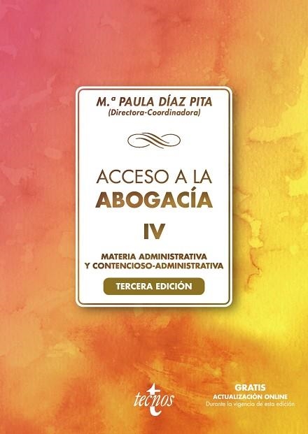 ACCESO A LA ABOGACÍA-IV. TOMO IV. MATERIA ADMINISTRATIVA Y CONTENCIOSO ADMINISTRATIVA | 9788430982356 | DÍAZ PITA, Mª PAULA/CASTILLO RIGABERT, FERNANDO/CUBERO TRUYO, ANTONIO/FERNÁNDEZ SCAGLIUSI, MARÍA ÁNG