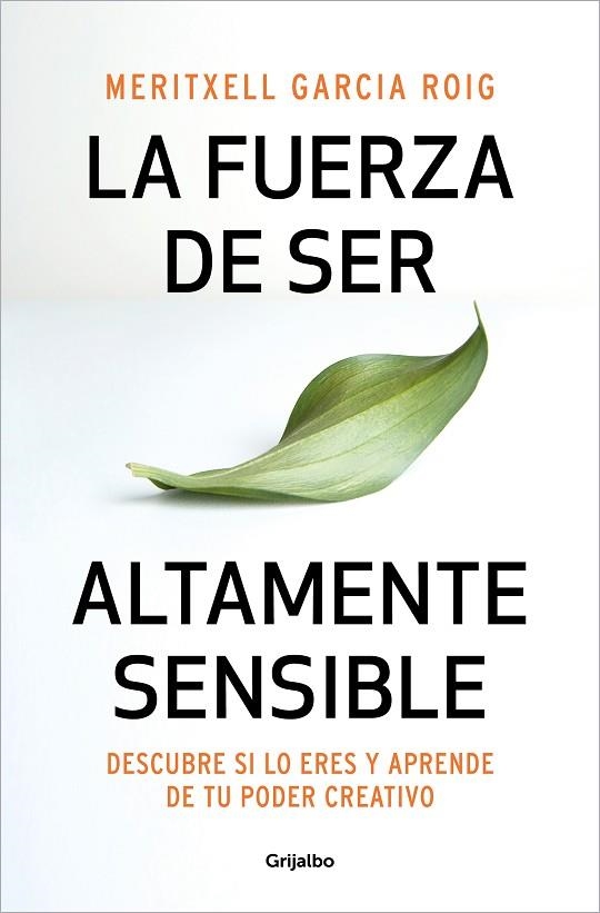 LA FUERZA DE SER ALTAMENTE SENSIBLE. DESCUBRE SI LO ERES Y APRENDE DE TU PODER CREATIVO | 9788425361371 | GARCIA, MERITXELL