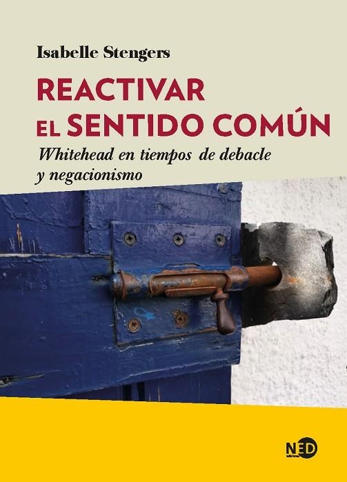 REACTIVAR EL SENTIDO COMÚN. WHITEHEAD EN TIEMPOS DE DEBACLE Y NEGACIONISMO | 9788418273315 | STENGERS, ISABELLE