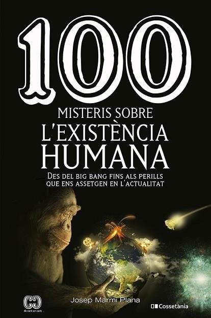 100 MISTERIS SOBRE L'EXISTÈNCIA HUMANA. DES DEL BIG BANG FINS ALS PERILLS QUE ENS ASSETGEN EN L'ACTUALITAT | 9788413560977 | MARMI PLANA, JOSEP