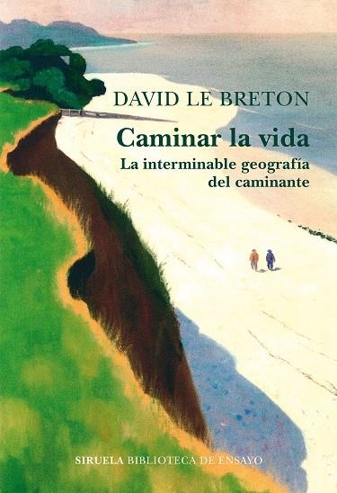 CAMINAR LA VIDA. LA INTERMINABLE GEOGRAFÍA DEL CAMINANTE | 9788418859809 | LE BRETON, DAVID