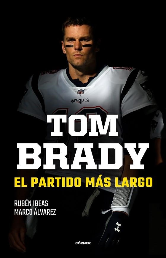 TOM BRADY. EL PARTIDO MÁS LARGO | 9788412414707 | IBEAS, RUBÉN/ÁLVAREZ, MARCO