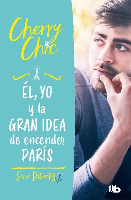 ÉL, YO Y LA GRAN IDEA DE ENCENDER PARÍS (VALIENTES 2) | 9788413144160 | CHERRY CHIC