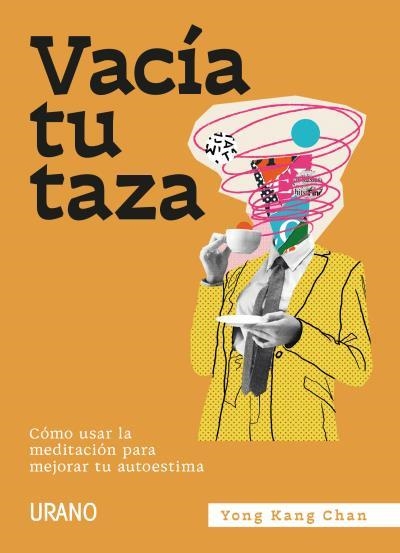 VACÍA TU TAZA. CÓMO USAR LA MEDITACIÓN PARA MEJORAR TU AUTOESTIMA | 9788417694623 | CHAN, YONG KANG