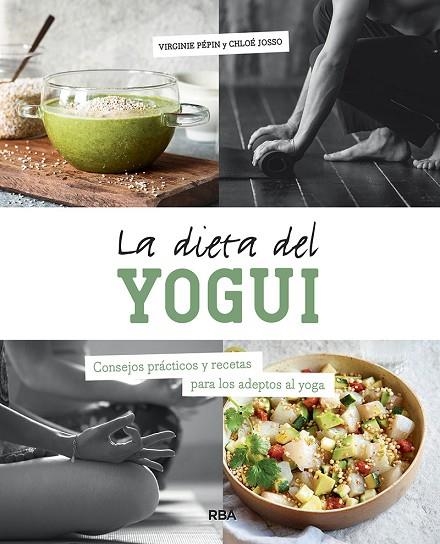 LA DIETA DEL YOGUI. CONSEJOS PRÁCTICOS Y RECETAS PARA LOS ADEPTOS AL YOGA | 9788491875994 | PEPIN VIRGINE/JOSSO CHLOÉ