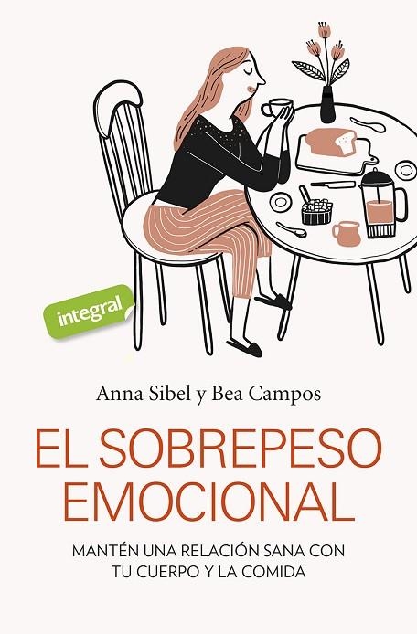 EL SOBREPESO EMOCIONAL. MANTÉN UNA RELACIÓN SANA CON TU CUERPO Y LA COMIDA | 9788491181798 | SIBEL ANNA/CAMPOS BEA