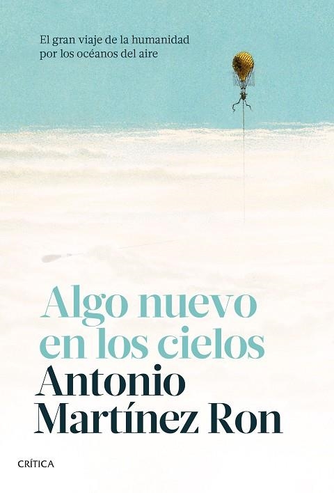 ALGO NUEVO EN LOS CIELOS. EL GRAN VIAJE DE LA HUMANIDAD POR LOS OCÉANOS DEL AIRE | 9788491993742 | MARTÍNEZ RON, ANTONIO