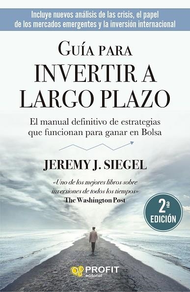 GUÍA PARA INVERTIR A LARGO PLAZO.LA GUÍA DEFINITIVA DE ESTRATEGIAS QUE FUNCIONAN PARA GANAR EN BOLSA | 9788418464829 | SIEGEL, JEREMY J.