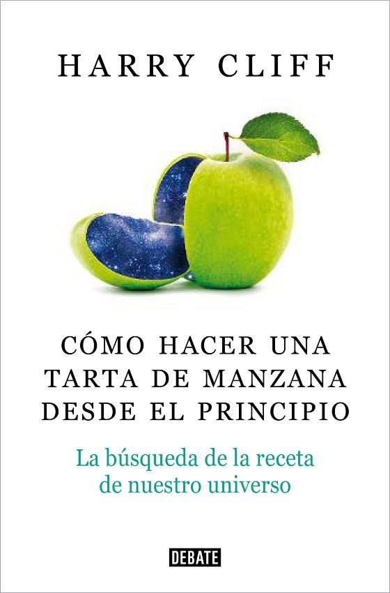 CÓMO HACER UNA TARTA DE MANZANA DESDE EL PRINCIPIO. LA BÚSQUEDA DE LA RECETA DE NUESTRO UNIVERSO | 9788418056031 | CLIFF, HARRY