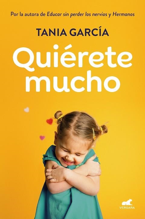 QUIÉRETE MUCHO. DESCUBRE CÓMO FOMENTAR LA AUTOESTIMA DE TUS HIJOS PARA QUE CREZCAN FELICES | 9788418045936 | GARCÍA, TANIA