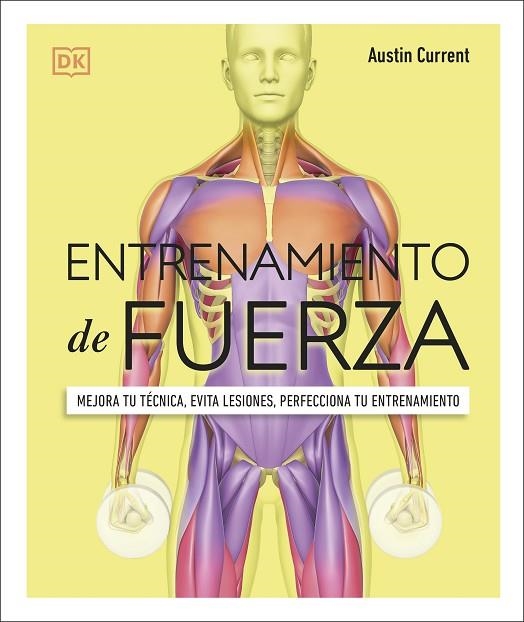 ENTRENAMIENTO DE FUERZA. MEJORA TU TÉCNICA, EVITA LESIONES, PERFECCIONA TU ENTRENAMIENTO | 9780241559611 | CURRENT, AUSTIN