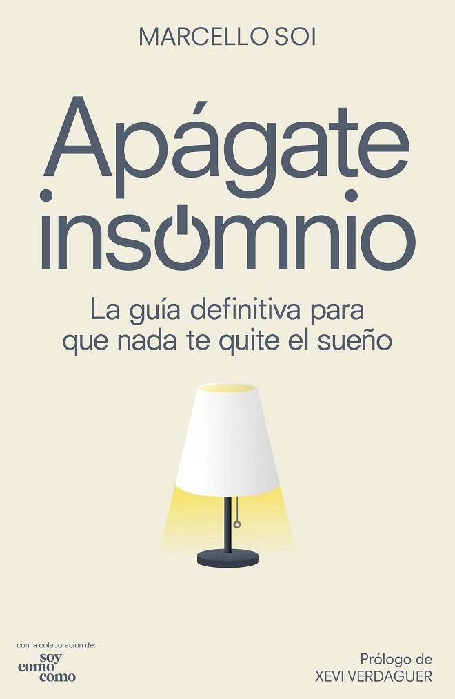 APÁGATE, INSOMNIO. LA GUÍA DEFINITIVA PARA QUE NADA TE QUITE EL SUEÑO | 9788418820281 | SOI, MARCELLO