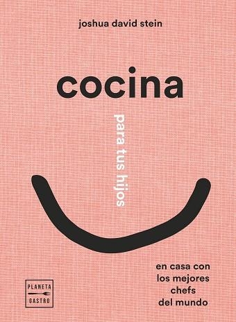 COCINA PARA TUS HIJOS. EN CASA CON LOS MEJORES CHEFS DEL MUNDO | 9788408248408 | DAVID STEIN, JOSHUA