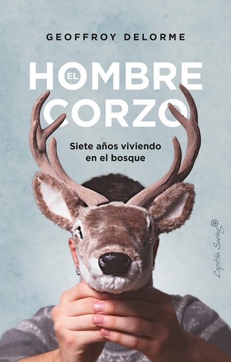 EL HOMBRE CORZO. SIETE AÑOS VIVIENDO EN EL BOSQUE | 9788412457865 | DELORME, GEOFFROY