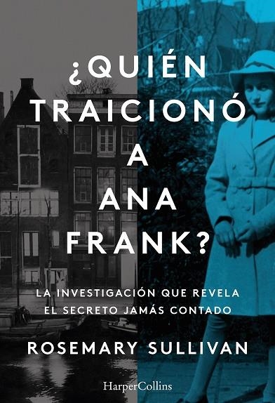 ¿QUIÉN TRAICIONÓ A ANA FRANK? LA INVESTIGACIÓN QUE REVELA EL SECRETO JAMÁS CONTADO | 9788491396215 | SULLIVAN, ROSEMARY