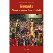 GEGANTS. SIS-CENTS ANYS DE FESTA I TRADICIO | 9788417116507 | FREIXES CODINA, CARLES / GRAU MARTÍ, JAN