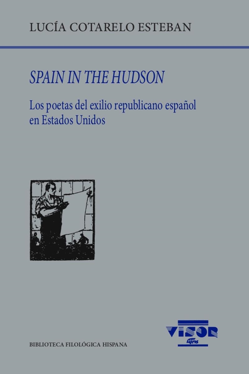 SPAIN IN THE HUDSON. LOS POETAS DEL EXILIO REPUBLICANO ESPAÑOL EN ESTADOS UNIDOS | 9788498952612 | COTARELO ESTEBAN, LUCÍA