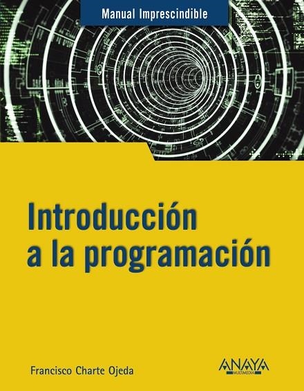 INTRODUCCIÓN A LA PROGRAMACIÓN | 9788441543539 | CHARTE OJEDA, FRANCISCO