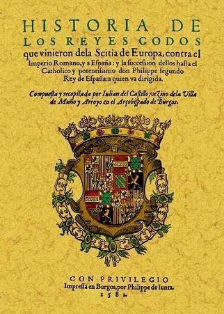 HISTORIA DE LOS REYES GODOS QUE VINIERON DE LA SCITIA DE EUROPA CONTRA EL IMPERI | 9788497617253 | CASTILLO, JULIAN DEL