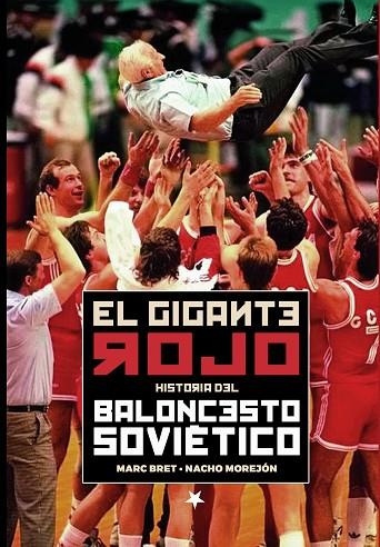 EL GIGANTE ROJO. HISTORIA DEL BALONCESTO SOVIÉTICO | 9788415448501 | BRET CANO, MARC/MOREJÓN GUERRERO, IGNACIO