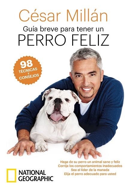 GUÍA BREVE PARA TENER UN PERRO FELIZ. 98 TÉCNICAS Y CONSEJOS | 9788482988184 | MILLAN CÉSAR