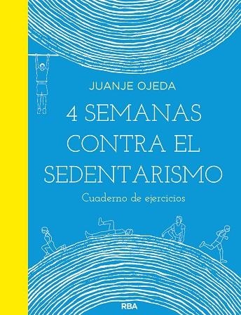 4 SEMANAS CONTRA EL SEDENTARISMO: CUADERNO DE EJERCICIOS | 9788491876021 | OJEDA JUANJE