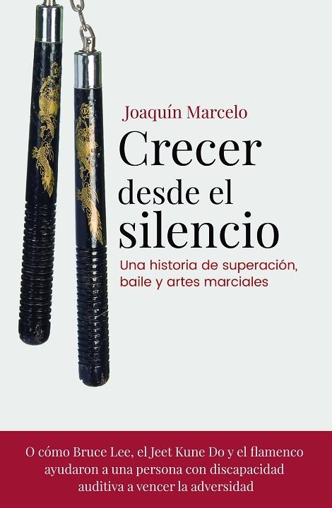 CRECER DESDE EL SILENCIO. UNA HISTORIA DE SUPERACION A TRAVES DEL BAILE Y LAS ARTES MARCIALES | 9788418927164 | MARCELO, JOAQUÍN