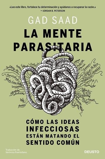 LA MENTE PARASITARIA. CÓMO LAS IDEAS INFECCIOSAS ESTÁN MATANDO EL SENTIDO COMÚN | 9788423433285 | SAAD, GAD