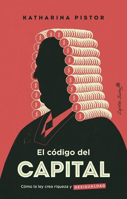 EL CÓDIGO CAPITAL. COMO LA LEY CREA RIQUEZA Y DESIGUALDAD | 9788412457827 | PISTOR, KATHARINA