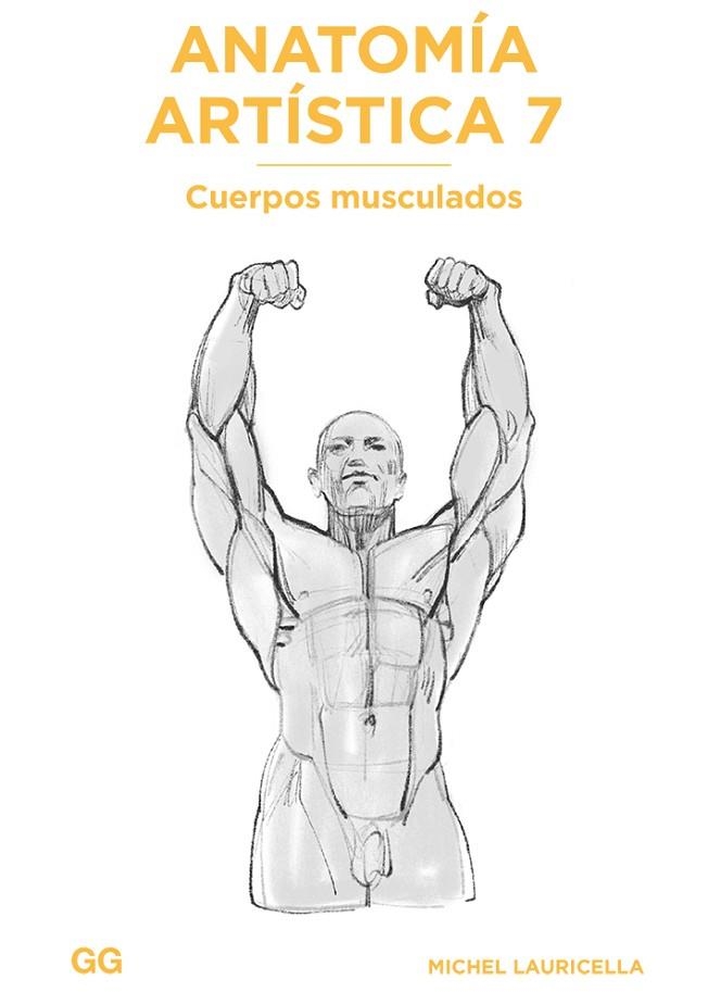 ANATOMÍA ARTÍSTICA 7 CUERPOS MUSCULADOS | 9788425233517 | LAURICELLA, MICHEL