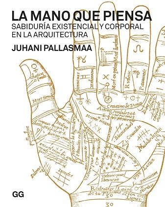 LA MANO QUE PIENSA. SABIDURÍA EXISTENCIAL Y CORPORAL EN LA ARQUITECTURA | 9788425233920 | PALLASMAA, JUHANI