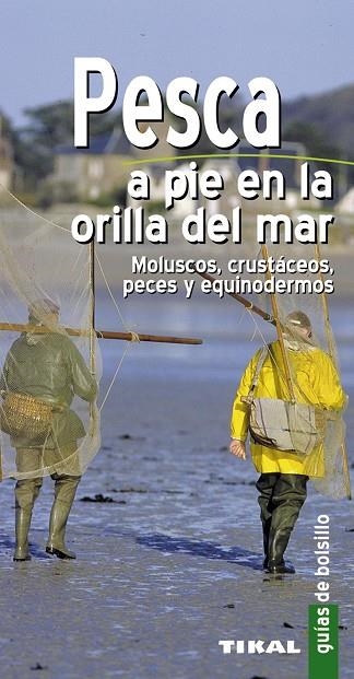 PESCA A PIE EN LA ORILLA DEL MAR. MOLUSCOS, CRUSTÁCEOS, PECES Y EQUINODERMOS | 9788499281117 | HOUDOU, GÉRARD / DURANTEL, PASCAL