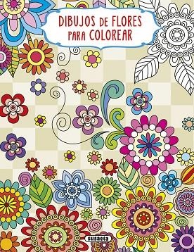 DIBUJOS DE FLORES PARA COLOREAR - 1 | 9788467777901 | EDICIONES, SUSAETA