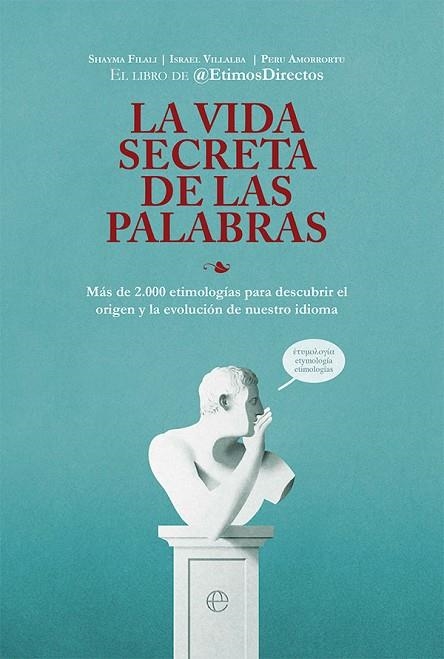 LA VIDA SECRETA DE LAS PALABRAS. MÁS DE 2.000 ETIMOLOGÍAS PARA DESCUBRIR EL ORIGEN Y LA EVOLUCIÓN DE NUESTRO IDIO | 9788413842837 | ÉTIMOSDIRECTOS